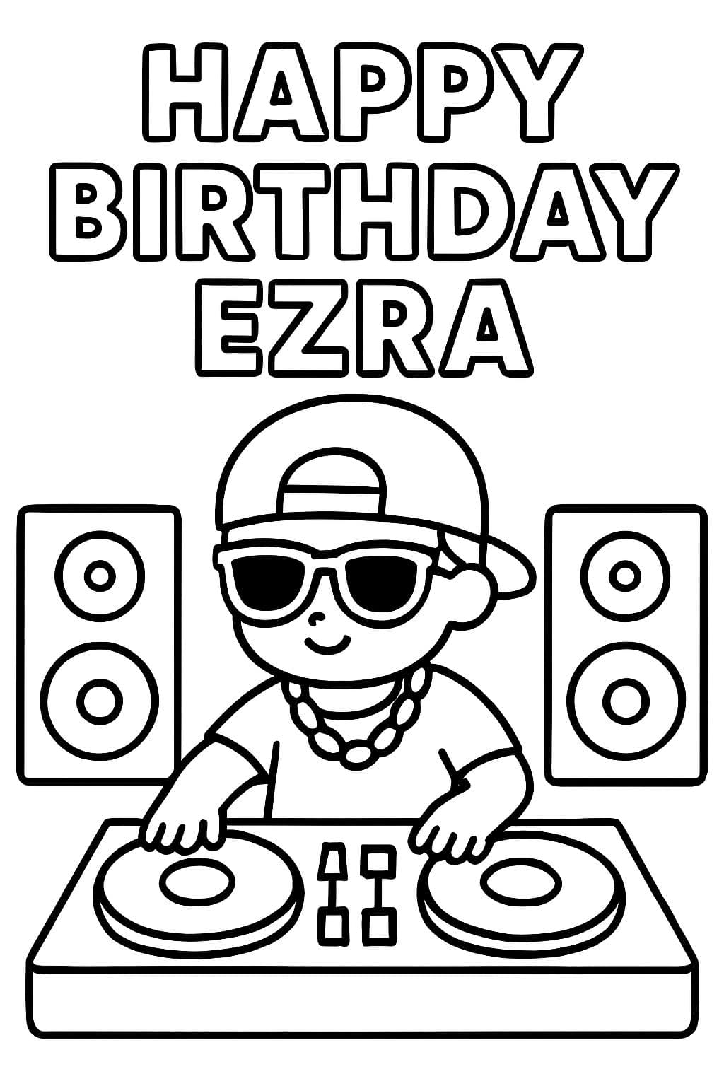The words 'happy birthday Ezra' in block letters so they can be colored. A baby boy wearing a backwards hat, sunglasses, and a link chain that can be colored at a DJ booth with speakers on either side.